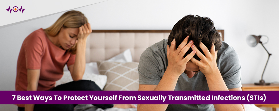 7 Best Ways To Protect Yourself From Sexually Transmitted Infections (STIs)