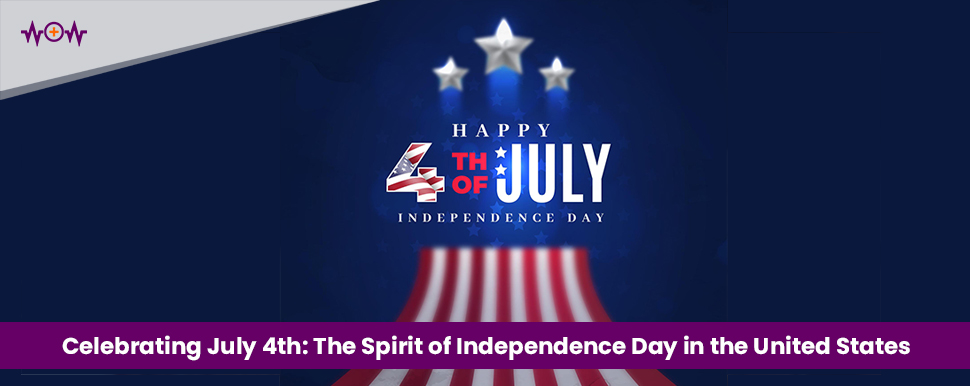 Celebrating July 4th: The Spirit of Independence Day in the United States