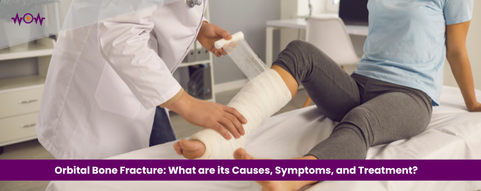 Orbital Bone Fracture: What are its Causes, Symptoms, and Treatment?