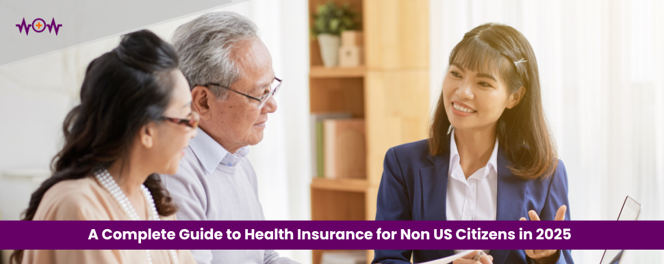 A Complete Guide to Health Insurance for Non US Citizens in 2025