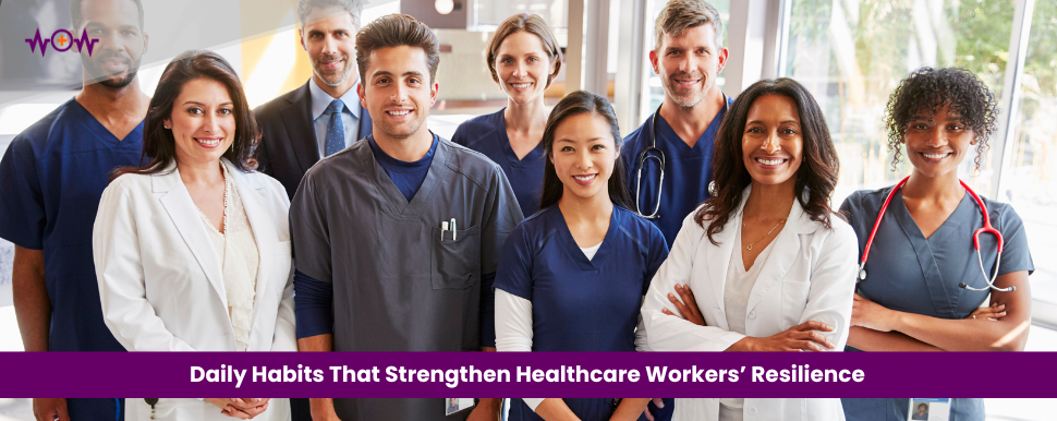 Daily Habits That Strengthen Healthcare Workers’ Resilience