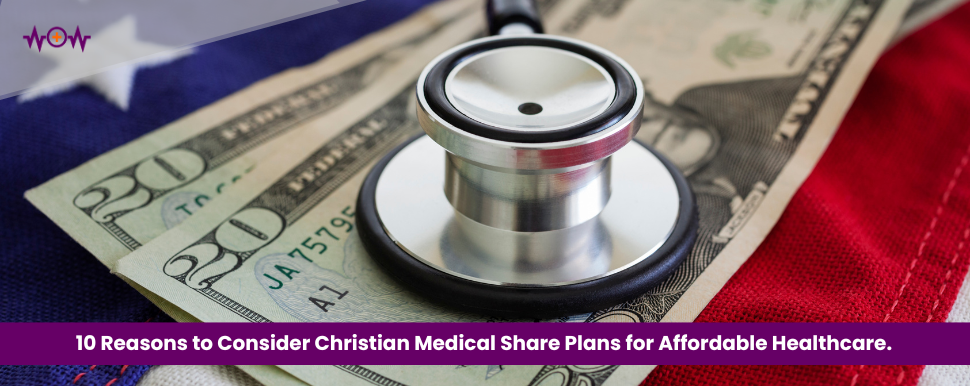10 Reasons to Consider Christian Medical Share Plans for Affordable Healthcare