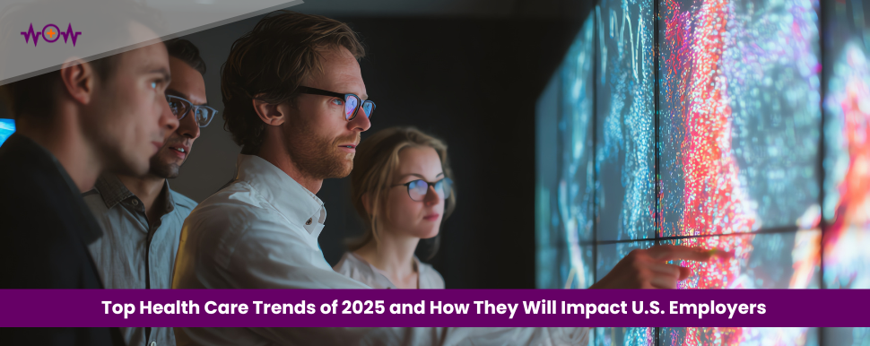 Top Health Care Trends of 2025 and How They Will Impact U.S. Employers