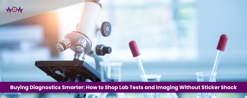 Buying Diagnostics Smarter: How to Shop Lab Tests and Imaging Without Sticker Shock