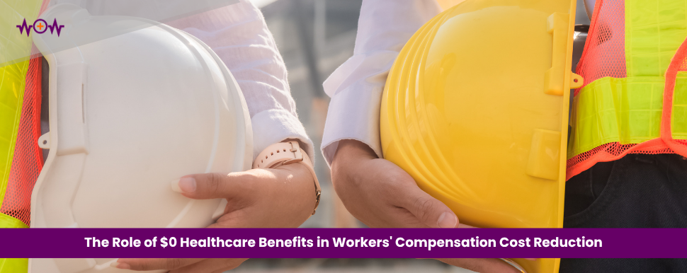 The Role of $0 Healthcare Benefits in Workers’ Compensation Cost Reduction