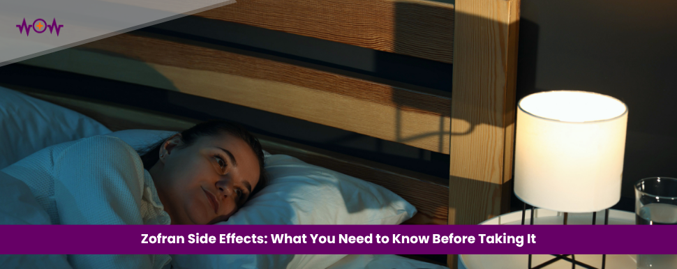 Zofran Side Effects: What You Need to Know Before Taking It