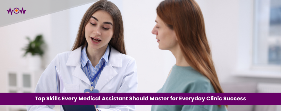 Top Skills Every Medical Assistant Should Master for Everyday Clinic Success