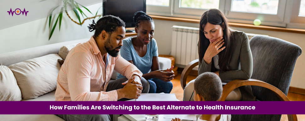 How Families Are Switching to the Best Alternate to Health Insurance