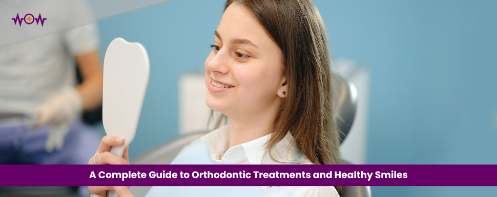 A Complete Guide to Orthodontic Treatments and Healthy Smiles