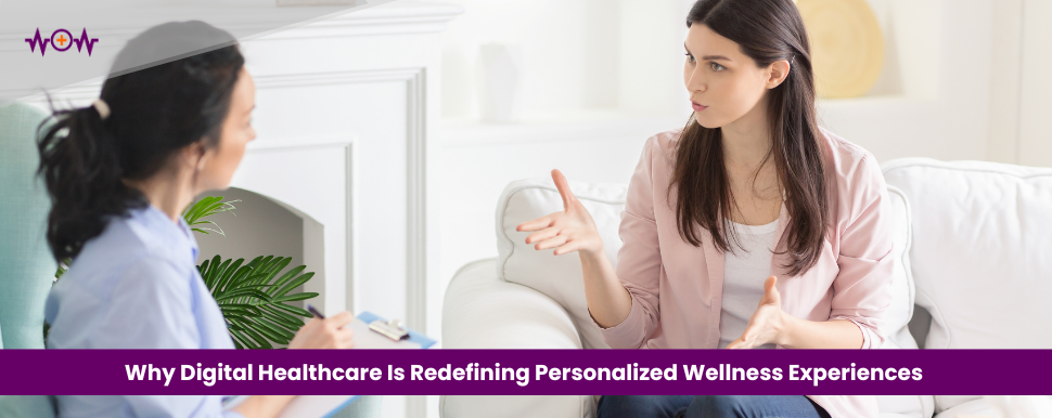Why Digital Healthcare Is Redefining Personalized Wellness Experiences