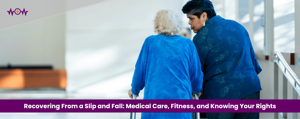 Recovering From a Slip and Fall: Medical Care, Fitness, and Knowing Your Rights