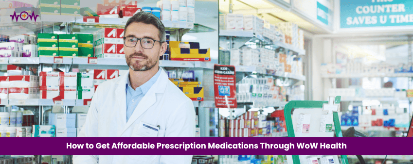 How to Get Affordable Prescription Medications Through WoW Health